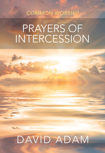 Prayers Of Intercession - Common WorshipPrayers Of Intercession - Common Worship