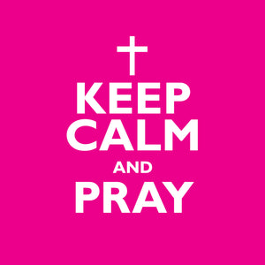 Keep Calm And PrayKeep Calm And Pray
