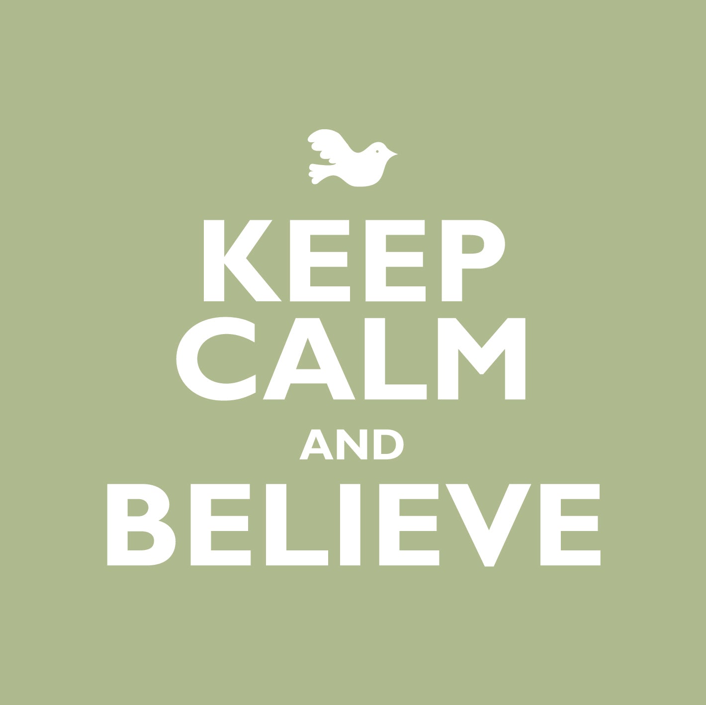 Keep Calm And BelieveKeep Calm And Believe