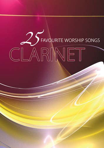25 Favourite Worship Songs For Clarinet25 Favourite Worship Songs For Clarinet