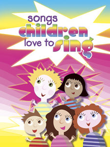 Songs Children Love To SingSongs Children Love To Sing