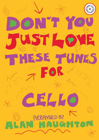 Don't You Just Love These Tunes For CelloDon't You Just Love These Tunes For Cello