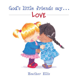 God's Little Friends Say... LoveGod's Little Friends Say... Love