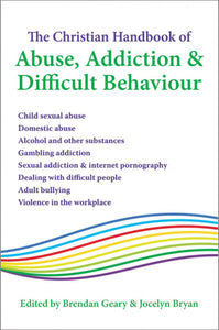 The Christian Handbook Of Abuse Addiction & Difficult BehaviourThe Christian Handbook Of Abuse Addiction & Difficult Behaviour