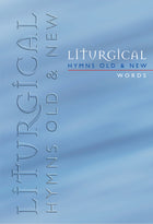 Liturgical Hymns Old & New - Words Edition