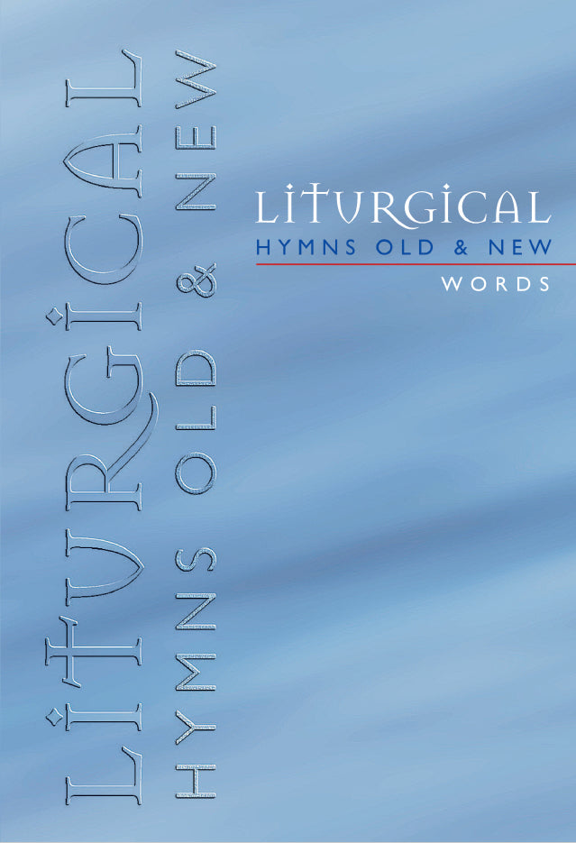 Liturgical Hymns Old & New - Words Edition