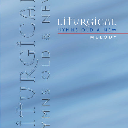 Liturgical Hymns Old & New - Melody Edition