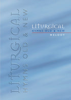 Liturgical Hymns Old & New - Melody Edition