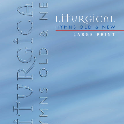 Liturgical Hymns Old & New - Large Print Edition