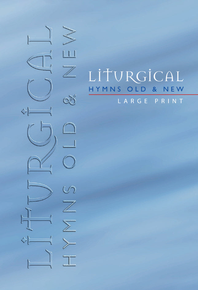 Liturgical Hymns Old & New - Large Print Edition