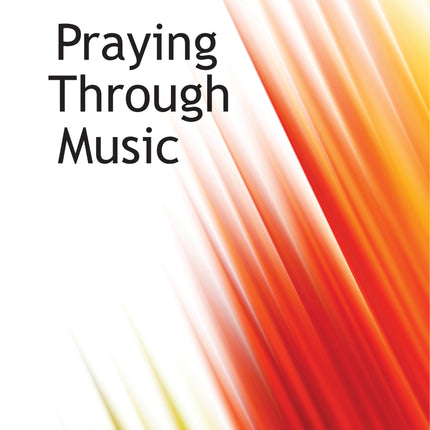 Praying Through Music