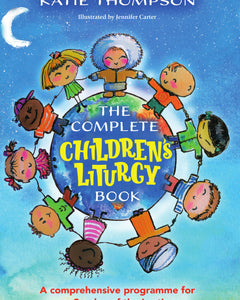 The Complete Children's Liturgy Book by Katie Thompson – front cover