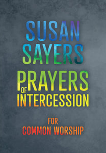 Common Worship Prayers of Intercession - Susan Sayers