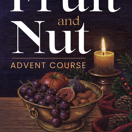 The Fruit and Nut Advent Course