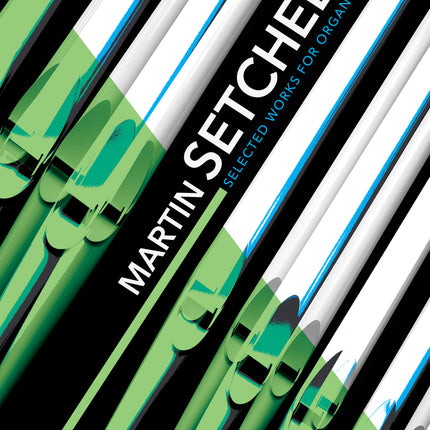 Martin Setchell Selected Works For Organ