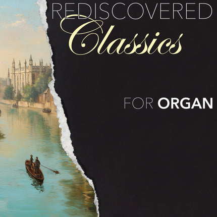 Rediscovered Classics For Organ