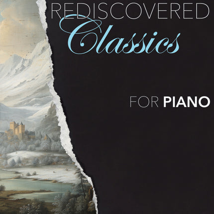 Rediscovered Classics For Piano