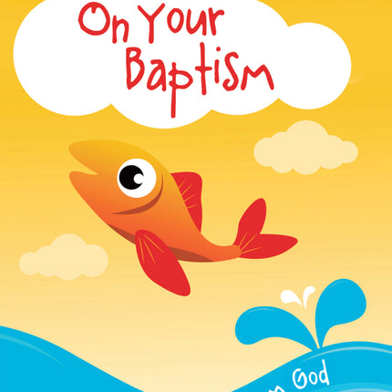 On Your Baptism - FishOn Your Baptism - Fish