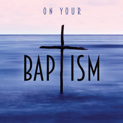 On Your Baptism - Water 6pk