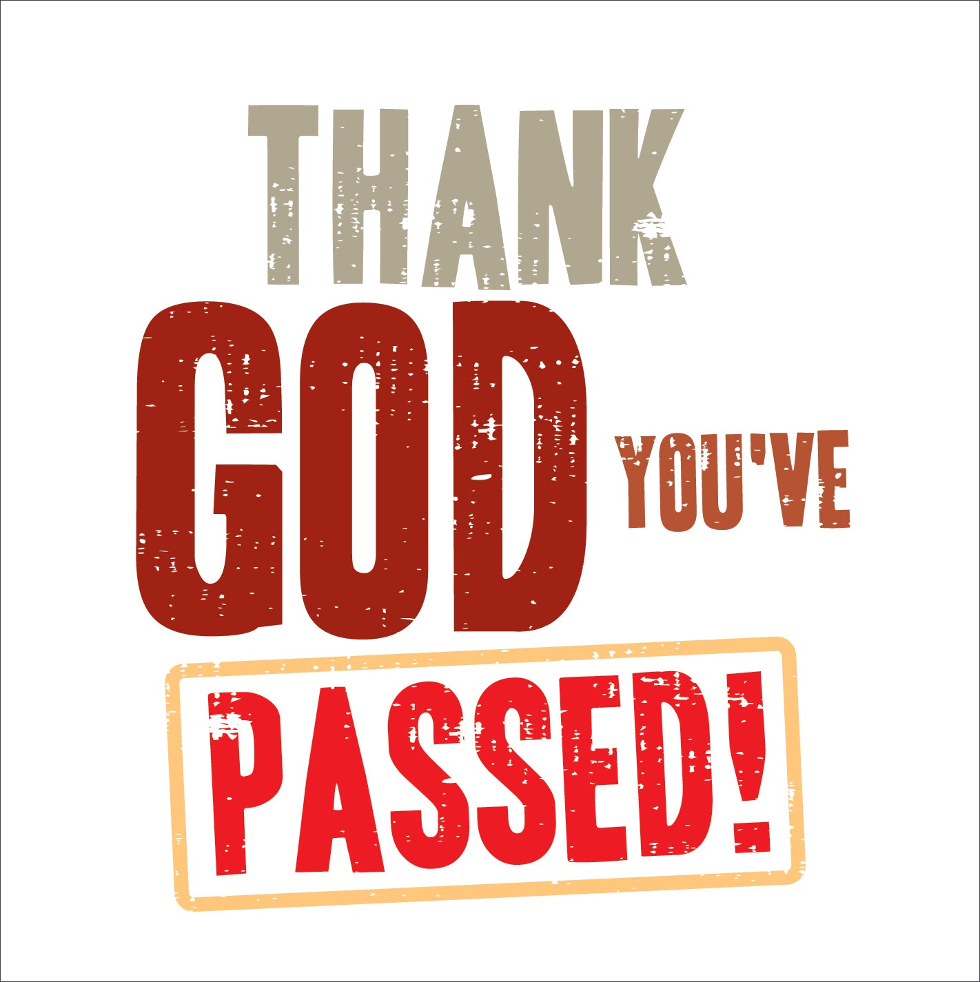 Thank God You'Ve PassedThank God You'Ve Passed