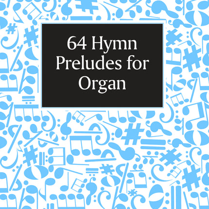 64 Hymn Preludes For Organ