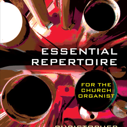 Essential Repertoire For The Church OrganistEssential Repertoire For The Church Organist