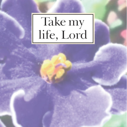 Take My Life Lord