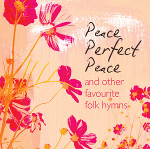 Peace, Perfect Peace And Other Favourite Folk HymnsPeace, Perfect Peace And Other Favourite Folk Hymns