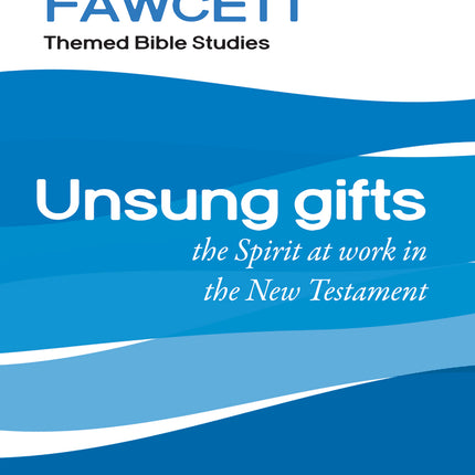 Unsung Gifts-The Spirit At Work In The New TestamentUnsung Gifts-The Spirit At Work In The New Testament