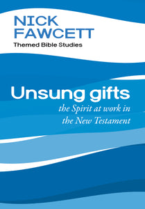 Unsung Gifts-The Spirit At Work In The New TestamentUnsung Gifts-The Spirit At Work In The New Testament