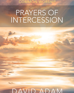 Prayers Of Intercession - Common WorshipPrayers Of Intercession - Common Worship