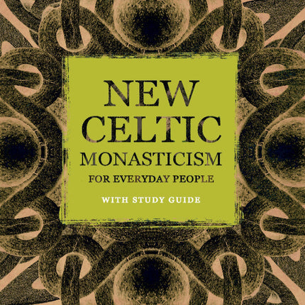 New Celtic Monasticism For Everyday PeopleNew Celtic Monasticism For Everyday People