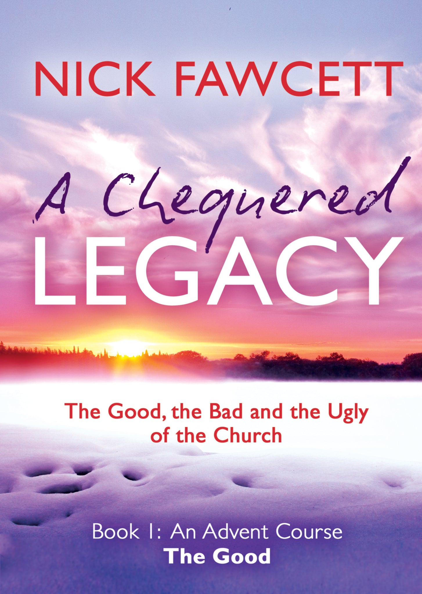 A Chequered Legacy Book 1: An Advent Course (The Good)A Chequered Legacy Book 1: An Advent Course (The Good)