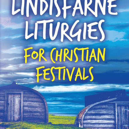 Lindisfarne Liturgies For Christian FestivalsLindisfarne Liturgies For Christian Festivals