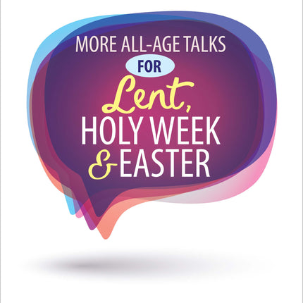 More All Age Talks For Lent, Holy Week & EasterMore All Age Talks For Lent, Holy Week & Easter