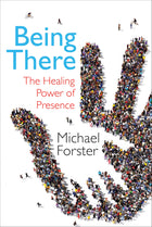 Being There - The Healing Power Of PresenceBeing There - The Healing Power Of Presence