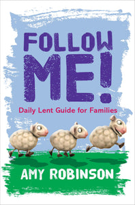 Follow Me - A Lent Guide For FamiliesFollow Me - A Lent Guide For Families