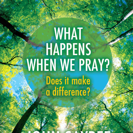 What Happens When We PrayWhat Happens When We Pray