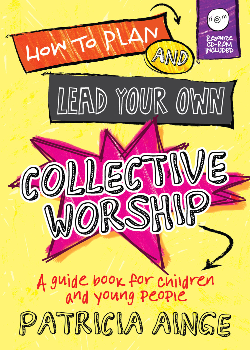 How To Plan And Lead Your Own Collective Worship + Cd RomHow To Plan And Lead Your Own Collective Worship + Cd Rom