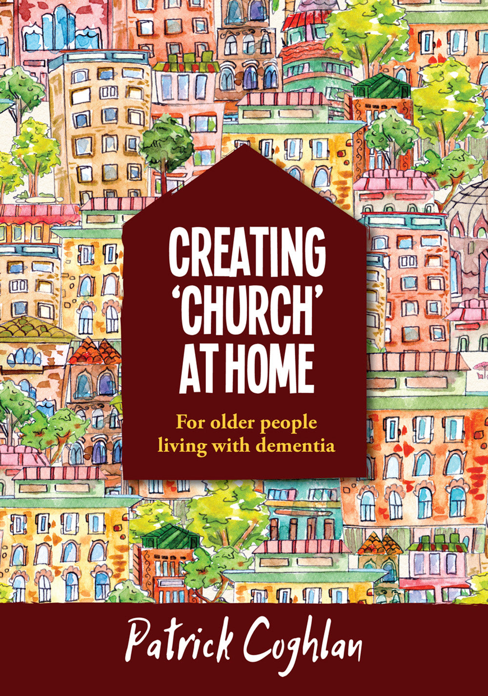 Creating Church At Home - For Older People Living With DementiaCreating Church At Home - For Older People Living With Dementia