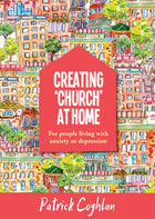 Creating Church At Home - For  People Living With Anxiety & DepressionCreating Church At Home - For  People Living With Anxiety & Depression