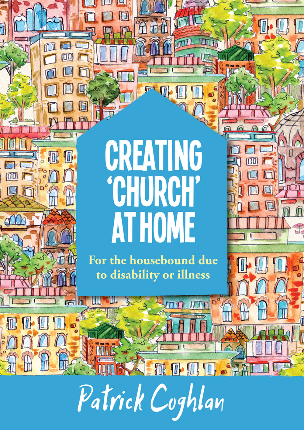 Creating Church At Home - For The Housebound Due To Disability Or IllnessCreating Church At Home - For The Housebound Due To Disability Or Illness