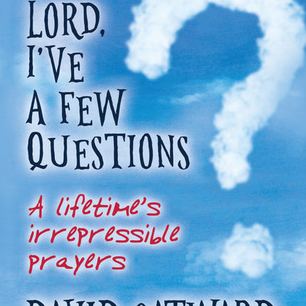 Lord, I'Ve A Few QuestionsLord, I'Ve A Few Questions
