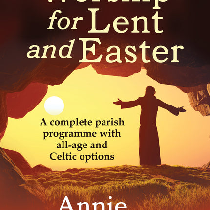 Worship For Lent To EasterWorship For Lent To Easter