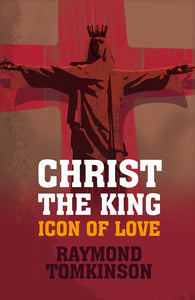 Christ The King: Icon Of LoveChrist The King: Icon Of Love
