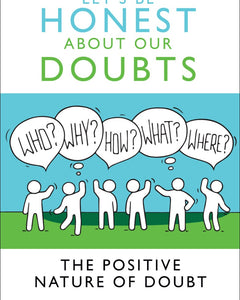 Let's Be Honest About Our DoubtsLet's Be Honest About Our Doubts