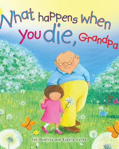 What Happens When You Die Grandpa?What Happens When You Die Grandpa?