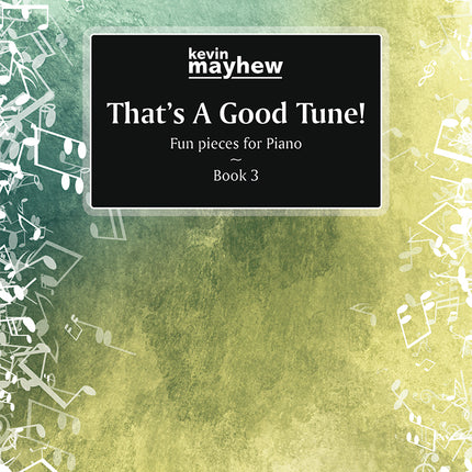 That's A Good Tune - Piano - Book 3
