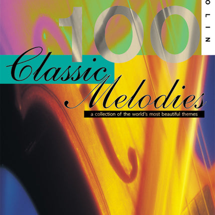 100 Classic Melodies For Violin