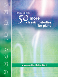 50 More Easy To Play Classic Melodies For Piano